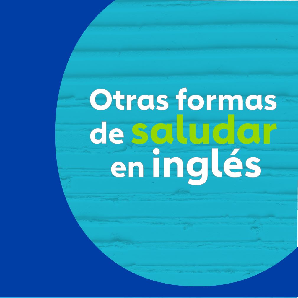 Conoce otras maneras de saludar en inglés