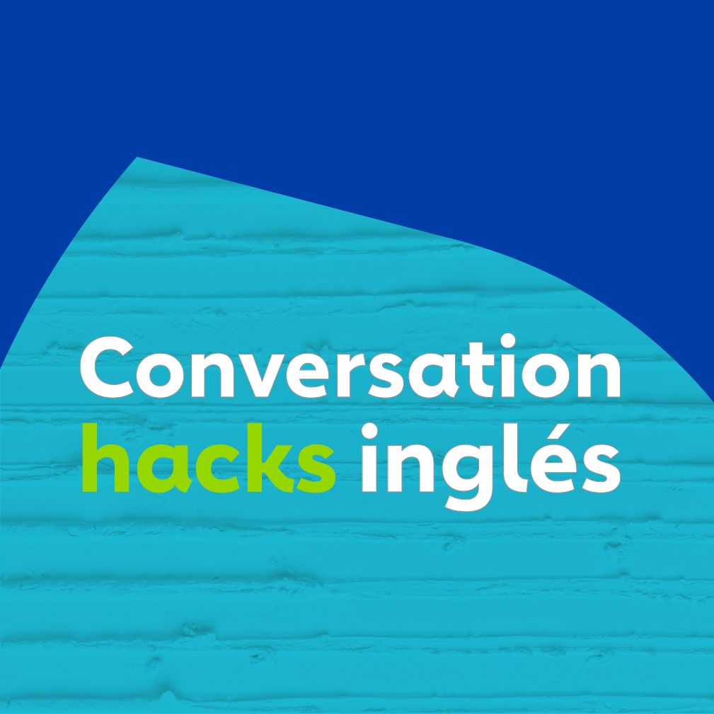 Texto: Conoce algunos conversation hacks inglés